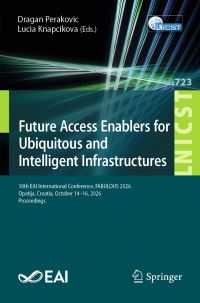 Book Cover for Future Access Enablers for Ubiquitous and Intelligent Infrastructures by Dragan Perakovic, Lucia Knapcikova