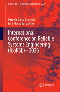 Book Cover for International Conference on Reliable Systems Engineering (ICoRSE) - 2026 by Daniela Doina Cioboata, José Machado