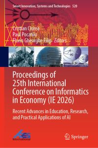 Book Cover for Proceedings of 25th International Conference on Informatics in Economy (IE 2026) by Cristian Ciurea, Paul Pocatilu, Florin Gheorghe Filip