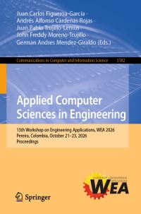 Book Cover for Applied Computer Sciences in Engineering by Juan Carlos FigueroaGarcía, Andrés Alfonso Cárdenas Rojas, Juan Pablo TrujilloLemus, John Freddy MorenoTrujillo, German Andres MendezGiraldo