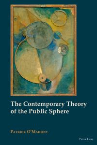 Book Cover for The Contemporary Theory of the Public Sphere by Patrick OMahony