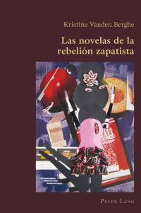 Book Cover for Las Novelas De La Rebelión Zapatista by Kristine Vanden Berghe, Marie Vandermeulen