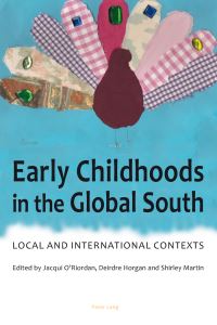 Book Cover for Early Childhoods in the Global South by Jacqui ORiordan, Deirdre Horgan, Shirley Martin