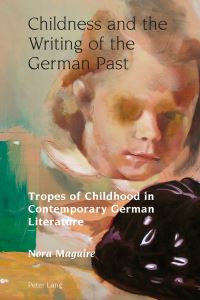 Book Cover for Childness and the Writing of the German Past by Nora Maguire