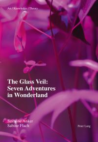 Book Cover for The Glass Veil by Suzanne Anker, Sabine Flach