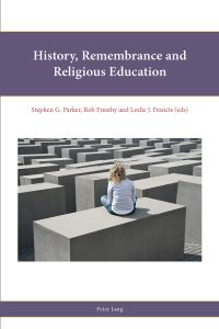 Book Cover for History, Remembrance and Religious Education by Stephen G Parker, Rob Freathy, Leslie J Francis