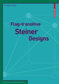 Book Cover for Flag-Transitive Steiner Designs by Michael Huber