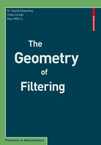 Book Cover for The Geometry of Filtering by K D Elworthy, Y Le Jan, XM Li