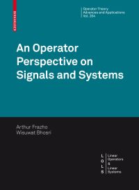 Book Cover for An Operator Perspective on Signals and Systems by Arthur E Frazho, Wisuwat Bhosri