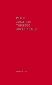 Book Cover for Thinking Architecture by Peter Zumthor