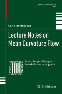 Book Cover for Lecture Notes on Mean Curvature Flow by Carlo Mantegazza