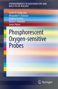 Book Cover for Phosphorescent Oxygen-Sensitive Probes by Dmitri Papkovsky, Alexander V Zhdanov, Andreas Fercher, Ruslan I Dmitriev, James Hynes