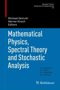 Book Cover for Mathematical Physics, Spectral Theory and Stochastic Analysis by Michael Demuth, Werner Kirsch