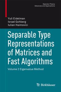 Book Cover for Separable Type Representations of Matrices and Fast Algorithms. Volume 2 Eigenvalue Method by Yuli Eidelman, I Gohberg, Iulian Haimovici