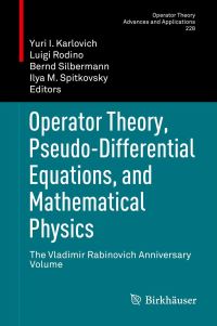 Book Cover for Operator Theory, Pseudo-Differential Equations, and Mathematical Physics by Yuri I Karlovich, Luigi Rodino, Bernd Silbermann, Ilya M Spitkovsky