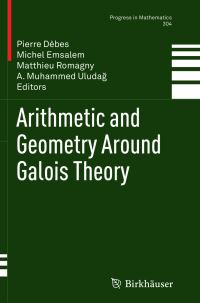 Book Cover for Arithmetic and Geometry Around Galois Theory by Pierre Dèbes, Michel Emsalem, Matthieu Romagny, A Muhammed Uludag