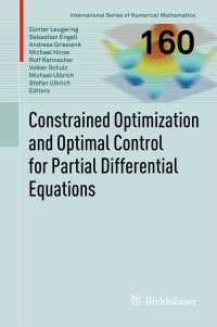 Book Cover for Constrained Optimization and Optimal Control for Partial Differential Equations by Günter Leugering, Sebastian Engell, Andreas Griewank, Michael Hinze, Rolf Rannacher, Volker Schulz, Michael Ulbrich, Stefan Ulbrich