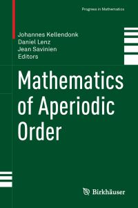 Book Cover for Mathematics of Aperiodic Order by Johannes Kellendonk, Daniel Lenz, Jean Savinien