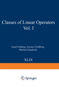 Book Cover for Classes of Linear Operators Vol. I by Israel Gohberg, Seymor Goldberg, Marinus Kaashoek