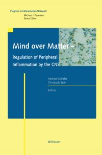 Book Cover for Mind Over Matter - Regulation of Peripheral Inflammation by the CNS by Michael Schäfer, Christoph Stein