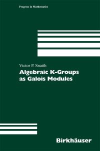 Book Cover for Algebraic K-Groups as Galois Modules by Victor P Snaith