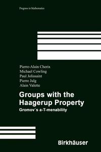 Book Cover for Groups With the Haagerup Property by PierreAlain Cherix, Michael Cowling, Paul Jolissaint, Pierre Julg, Alain Valette