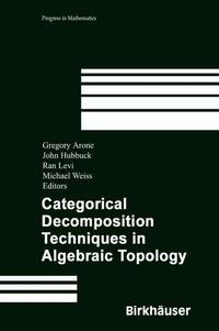 Book Cover for Categorical Decomposition Techniques in Algebraic Topology by Gregory Arone, John Hubbuck, Ran Levi, Michael Weiss