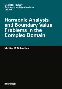 Book Cover for Harmonic Analysis and Boundary Value Problems in the Complex Domain by MM Djrbashian