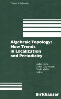 Book Cover for Algebraic Topology: New Trends in Localization and Periodicity by Carles Broto, Carles Casacuberta, Guido Mislin