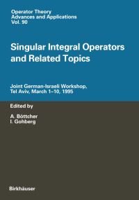 Book Cover for Singular Integral Operators and Related Topics by A Böttcher, I Gohberg