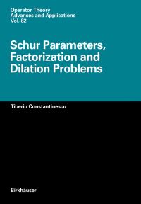 Book Cover for Schur Parameters, Factorization and Dilation Problems by Tiberiu Constantinescu