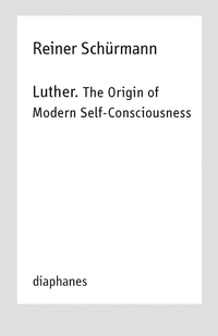 Book Cover for Luther - The Origin of Modern Self-Consciousness by Reiner Schürmann