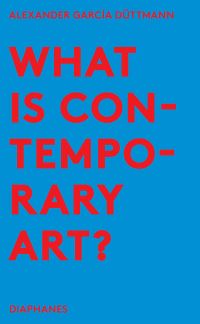 Book Cover for What Is Contemporary Art? by Alexander García Düttmann