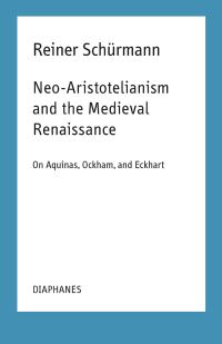 Book Cover for Neo-Aristotelianism and the Medieval Renaissance by Reiner Schürmann