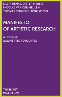 Book Cover for Manifesto of Artistic Research by Dieter Mersch, Silvia Henke, Thomas Strässle, Jörg Wiesel, Nicolaj van der Meulen