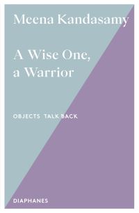 Book Cover for A Wise One, a Warrior by Meena Kandasamy