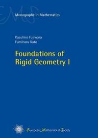 Book Cover for Foundations of Rigid Geometry I by Kazuhiro Fujiwara, Fumiharu Kato