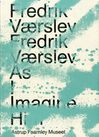 Book Cover for Fredrik Værslev by Dieter Roelstraete, Gunnar Kvaran, Asmund Thorkildsen, Martha Kirszenbaum, Peter Amdam, Therese Möllenhoff