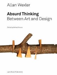 Book Cover for Absurd Thinking by Allan Wexler, Ashley Simone, Ellen Wexler, Patricia C Phillips, Sean Anderson, Michele Calzavara