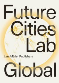 Book Cover for Future Cities Laboratory by Sacha Menz, Michèle Rüegg Hormes