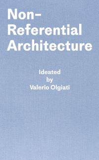 Book Cover for Non-Referential Architecture by Valerio Olgiati, Markus Breitschmid