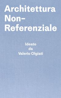 Book Cover for Architettura Non-Referenziale by Valerio Olgiati, Markus Breitschmid