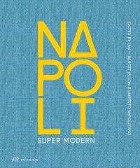 Book Cover for Napoli Super Modern by LAN  Local Architecture Network, Benoît Jallon, Umberto Napolitano,   Le Laboratoire RAAR