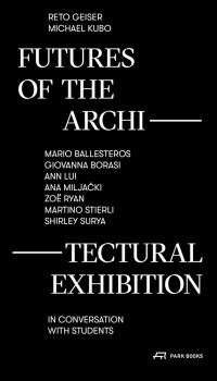 Book Cover for Futures of the Architectural Exhibition by Reto Geiser