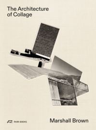 Book Cover for Marshall Brown - The Architecture of Collage by Marshall Brown, Santa Barbara Museum of Art