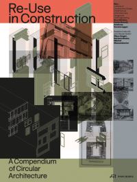 Book Cover for Re-Use in Construction by Eva Stricker, Guido Brandi, Andreas Sonderegger,   Zürcher Hochschule für Angewandte Wissenschaften