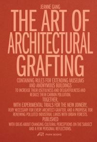 Book Cover for The Art of Architectural Grafting by Jeanne Gang
