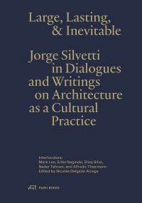 Book Cover for Large, Lasting & Inevitable by Jorge Silvetti