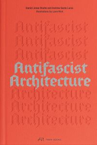 Book Cover for Antifascist Architecture by Andrew Santa Lucia, Daniel Jonas Roche