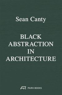 Book Cover for Black Abstraction in Architecture by Sean Canty